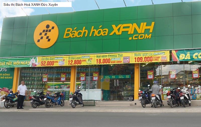 Siêu thị Bách Hoá XANH Đức Xuyên