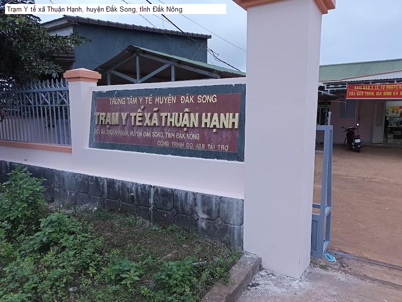 Trạm Y tế xã Thuận Hạnh, huyện Đắk Song, tỉnh Đắk Nông